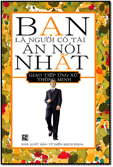 Bạn Là Người Có Tài Ăn Nói Nhất (NXB Từ Điển Bách Khoa 2008) - Tạ Ngọc Ái, 208 Trang