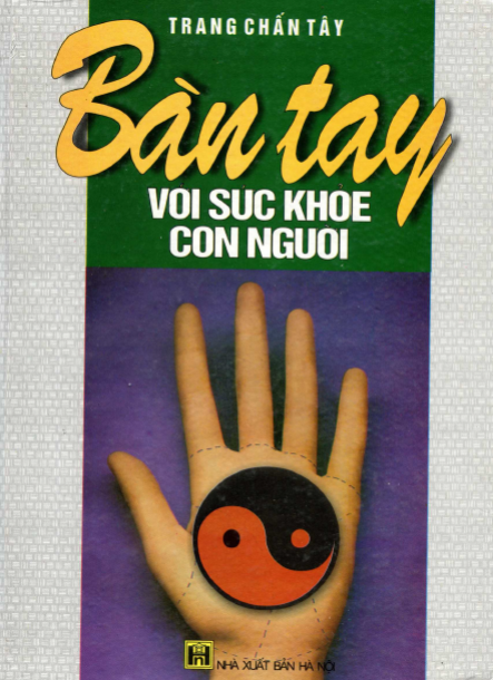 Bàn Tay Với Sức Khỏe Con Người (NXB Hà Nội 2001) - Trang Chấn Tây, 640 Trang