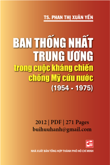 Ban Thống Nhất Trung Ương Trong Cuộc Kháng Chiến Chống Mỹ Cứu Nước 1954-1975 - Phan Thị Xuân Yến