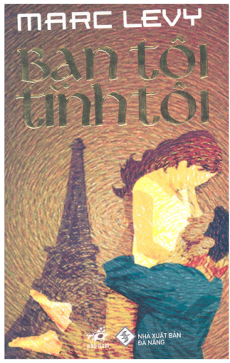 Bạn Tôi Tình Tôi (NXB Đà Nẵng 2007) - Marc Levy, 391 Trang