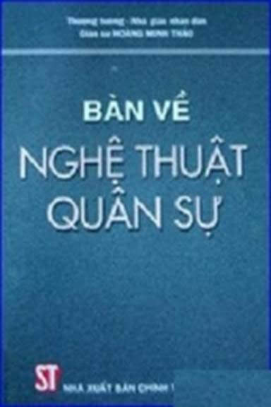Bàn Về Nghệ Thuật Quân Sự (NXB Chính Trị 2007) - Hoàng Minh Thảo, 357 Trang