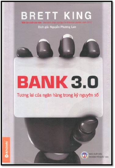Bank 3.0 Tương Lai Của Ngân Hàng Trong Kỷ Nguyên Số (NXB Kinh Tế Quốc Dân 2014) - Brett King, 516 Tr