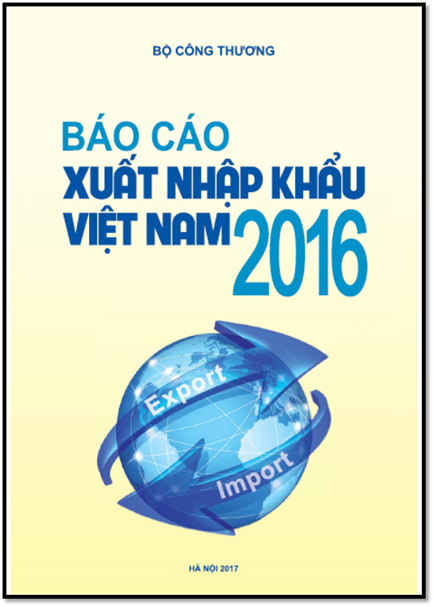 Báo Cáo Xuất Nhập Khẩu Việt Nam 2016 (NXB Hà Nội 2017) - Bộ Công Thương, 233 Trang