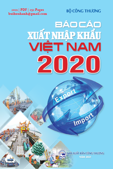 Báo Cáo Xuất Nhập Khẩu Việt Nam 2020 (NXB Công Thương 2021) - Trần Tuấn Anh, 252 Trang
