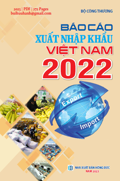 Báo Cáo Xuất Nhập Khẩu Việt Nam 2022 (NXB Hồng Đức 2023) - Nguyễn Hồng Diên, 272 Trang