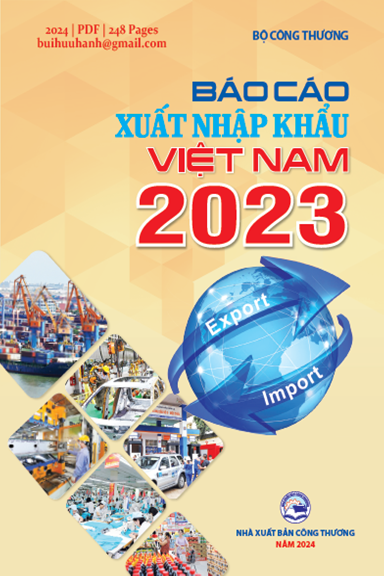 Báo Cáo Xuất Nhập Khẩu Việt Nam 2023 (NXB Công Thương 2024) - Nguyễn Hồng Diên, 248 Trang