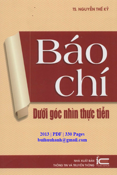 Báo Chí Dưới Góc Nhìn Thực Tiễn (NXB Thông Tin Truyền Thông 2013) - Nguyễn Thế Kỷ, 330 Trang