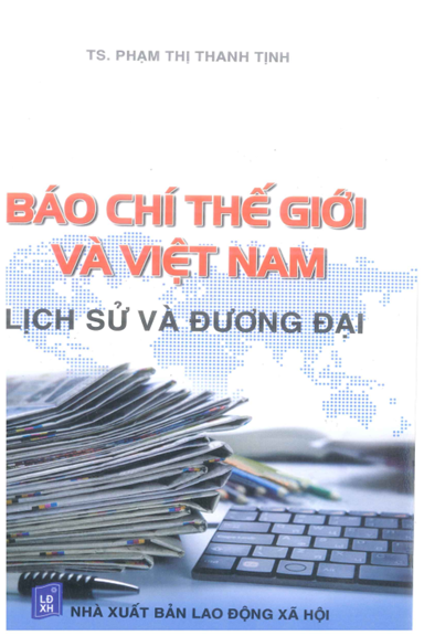 Báo Chí Thế Giới Và Việt Nam Lịch Sử Và Đương Đại (NXB Lao Động Xã Hội 2017) - Phạm Thị Thanh Tịnh