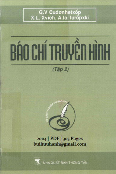 Báo Chí Truyền Hình Tập 2 (NXB Thông Tấn 2004) - G.V Cudơnhetxốp, 305 Trang