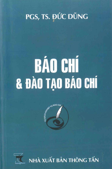 Báo Chí Và Đào Tạo Báo Chí (NXB Thông Tấn 2010) - Đức Dũng, 397 Trang