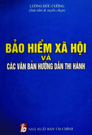 Bảo Hiểm Xã Hội Và Các Văn Bản Hướng Dẫn Thi Hành (NXB Tài Chính 2006) - Lương Đức Cường, 549 Trang