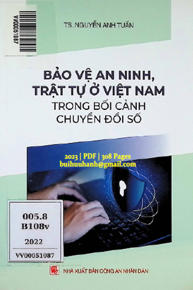 Bảo Vệ An Ninh, Trật Tự Ở Việt Nam Trong Bối Cảnh Chuyển Đổi Số (NXB Công An 2023) - Nguyễn Anh Tuấn