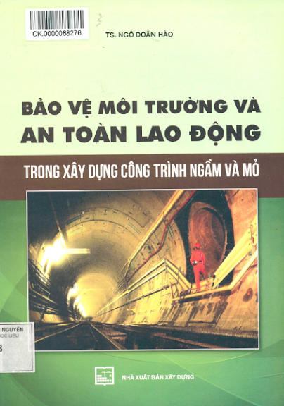 Bảo Vệ Môi Trường An Toàn Lao Động Trong Xây Dựng Công Trình Ngầm Và Mỏ - Ngô Doãn Hào, 113 Trang