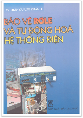 Bảo Vệ Rơle Và Tự Động Hóa Hệ Thống Điện (NXB Giáo Dục 2005) - Trần Quang Khánh, 329 Trang