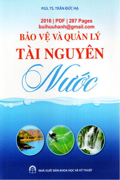 Bảo Vệ Và Quản Lý Tài Nguyên Nước (NXB Khoa Học Kỹ Thuật 2016) - Trần Đức Hạ, 287 Trang