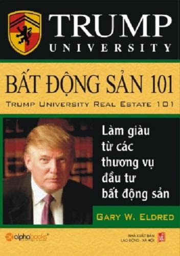 Bất Động Sản 101-Làm Giàu Từ Các Thương Vụ Đầu Tư Bất Động Sản - Gary W. Eldred, 424 Trang