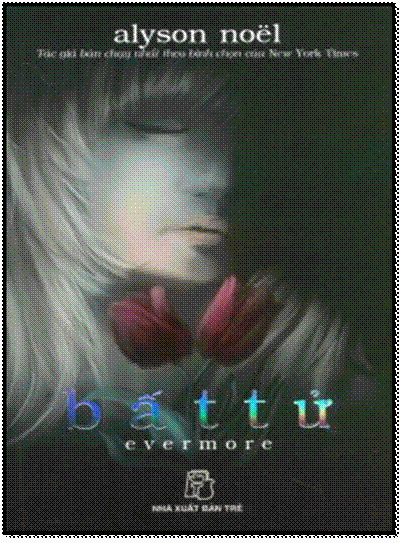 Bất Tử (NXB Trẻ 2011) - Alyson Noel, 418 Trang