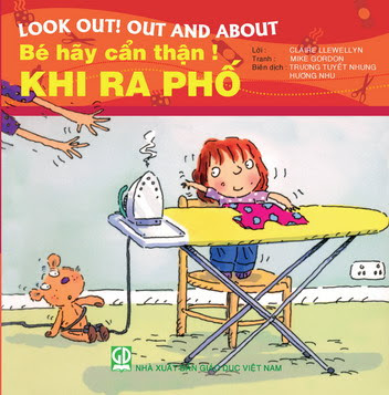 Bé Hãy Cẩn Thận-Khi Ra Phố (NXB Giáo Dục 2010) - Claire Llewllyn, 32 Trang