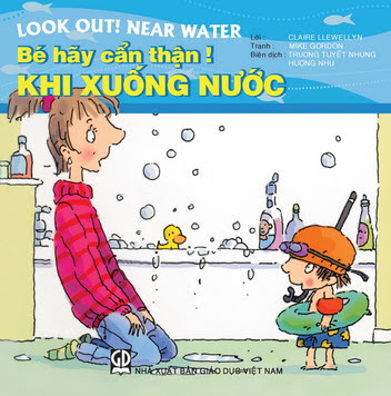 Bé Hãy Cẩn Thận-Khi Xuống Nước (NXB Giáo Dục 2010) - Claire Llewllyn, 32 Trang