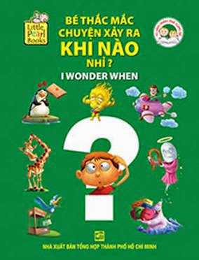 Bé Thắc Mắc Chuyện Xảy Ra Khi Nào Nhỉ (NXB Tổng Hợp 2014) - Little Pearl Books, 34 Trang