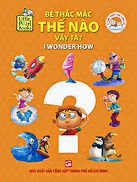 Bé Thắc Mắc Thế Nào Vậy Ta (NXB Tổng Hợp 2014) - Little Pearl Books, 34 Trang