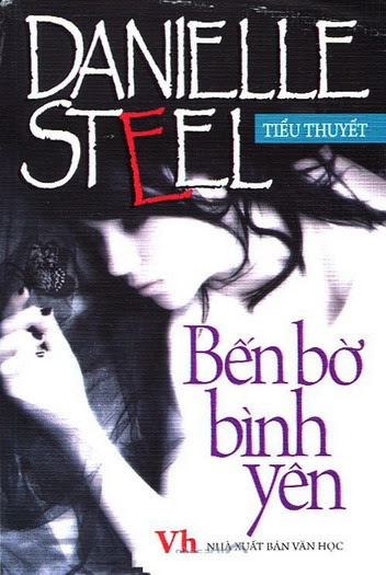 Bến Bờ Bình Yên (NXB Văn Học 2009) - Danielle Steel, 431 Trang