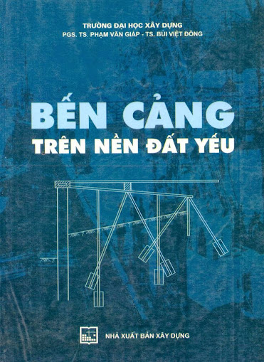 Bến Cảng Trên Nền Đất Yếu (NXB Xây Dựng 2009) - Phạm Văn Giáp, 164 Trang