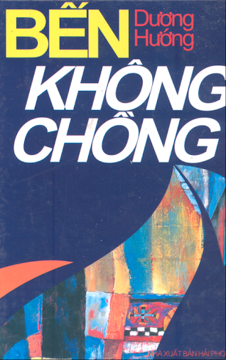 Bến Không Chồng (NXB Hải Phòng 2004) - Dương Hướng, 310 Trang