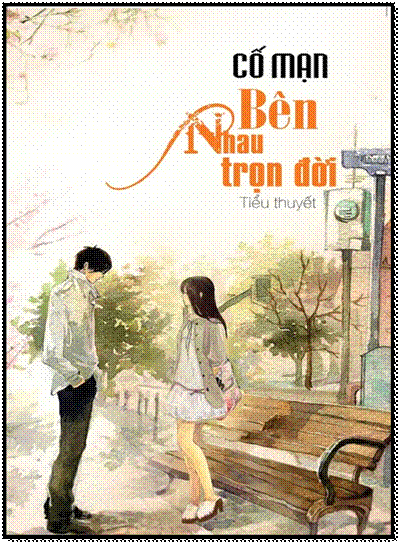 Bên Nhau Trọn Đời (NXB Văn Học 2011) - Cố Mạn, 364 Trang