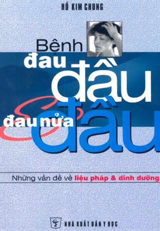 Bệnh Đau Đầu Và Đau Nữa Đầu (NXB Y Học 2006) - Hồ Kim Chung, 212 Trang
