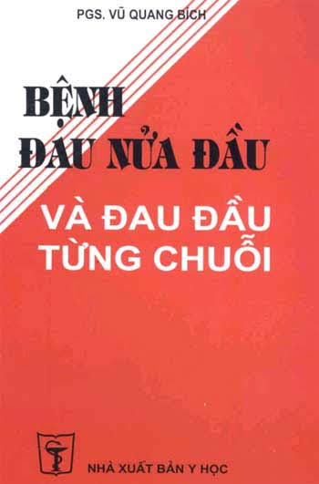 Bệnh Đau Nửa Đầu và Đau Đầu Từng Chuỗi (NXB Y Học 2002) - Vũ Quang Bích, 175 Trang