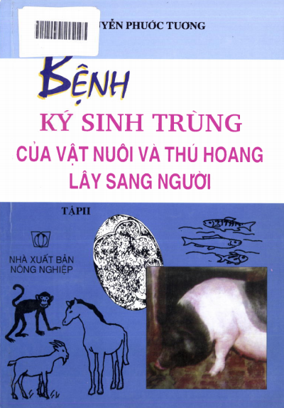 Bệnh Ký Sinh Trùng Của Vật Nuôi Và Thú Hoang Lây Sang Người Tập 2 - Nguyễn Phước Tương, 152 Trang