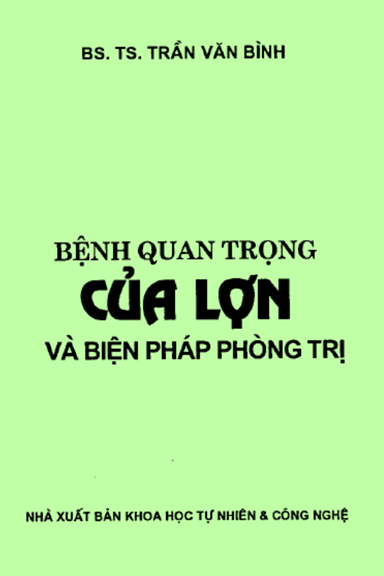 Bệnh Quan Trọng Của Lợn Và Biện Pháp Phòng Trị (NXB Khoa Học Tự Nhiên 2008) - Trần Văn Bình