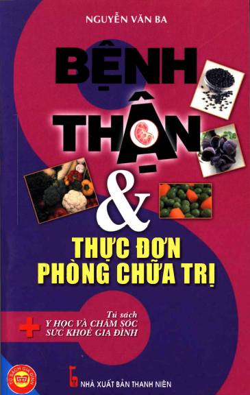 Bệnh Thận Và Thực Đơn Phòng Chữa Trị (NXB Thanh Niên 2010) - Nguyễn Văn Ba, 216 Trang