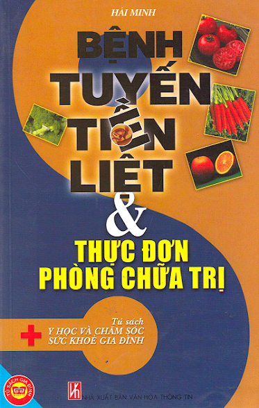 Bệnh Tuyến Tiền Liệt Và Thực Đơn Phòng Chữa Trị (NXB Văn Hóa Thông Tin 2009) - Hải Minh, 160 Trang