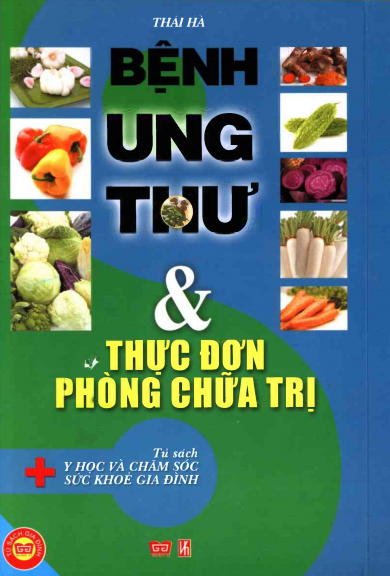 Bệnh Ung Thư Và Thực Đơn Phòng Chữa Trị (NXB Văn Hóa Thông Tin 2013) - Thái Hà, 212 Trang