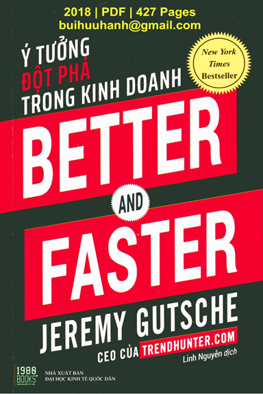 Better And Faster-Ý Tưởng Đột Phá Trong Kinh Doanh (NXB Kinh Tế Quốc Dân 2018) - Jeremy Gutsche