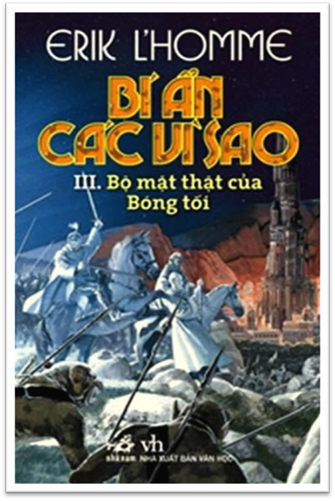 Bí Ẩn Các Vì Sao Tập 3-Bộ Mặt Thật Của Bóng Tối (NXB Văn Học 2007) - Erik L'homme, 323 Trang
