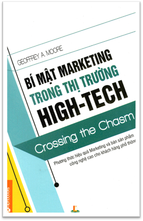 Bí Mật Marketing Trong Thị Trường High-Tech (NXB Đại Học Bách Khoa 2013) - Geoffrey A. Moore, 372 Tr