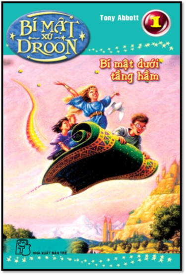 Bí Mật Xứ Droon Tập 1-Bí Mật Dưới Tầng Hầm (NXB Trẻ 2000) - Tony Abbott, 98 Trang