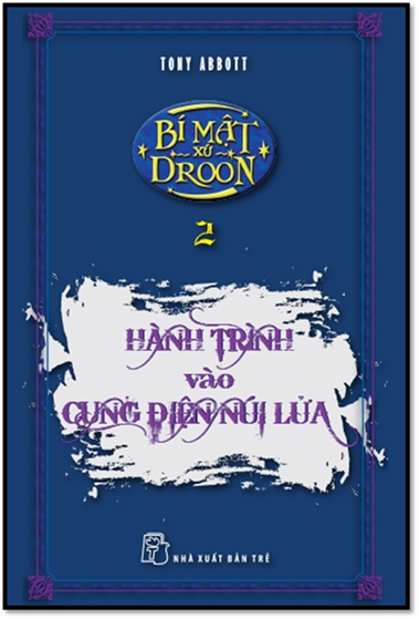 Bí Mật Xứ Droon Tập 2-Hành Trình Vào Cung Điện Núi Lửa (NXB Trẻ 2000) - Tony Abbott, 98 Trang