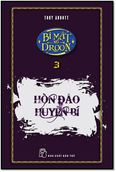 Bí Mật Xứ Droon Tập 3-Hòn Đảo Huyền Bí (NXB Trẻ 2000) - Tony Abbott, 98 Trang