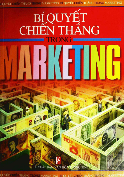 Bí Quyết Chiến Thắng Trong Marketing (NXB Văn Hóa Thông Tin 2005) - Văn Kỳ, 394 Trang