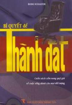 Bí Quyết Để Thành Đạt (NXB Thông Tấn 2001) - Bodo Schafer, 342 Trang