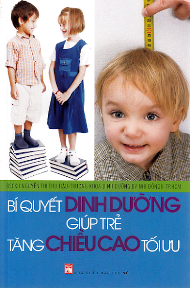 Bí Quyết Dinh Dưỡng Giúp Trẻ Tăng Chiều Cao Tối Ưu (NXB Phụ Nữ 2012) - Nguyễn Thị Thu Hậu, 160 Trang