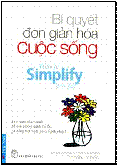 Bí Quyết Đơn Giản Hóa Cuộc Sống (NXB Trẻ 2014) - Lothar J Seiwert, 384 Trang
