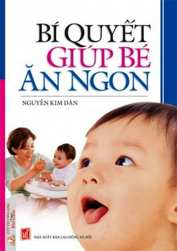 Bí Quyết Giúp Bé Ăn Ngon (NXB Lao Động Xã Hội 2006) - Nguyễn Kim Dân, 111 Trang