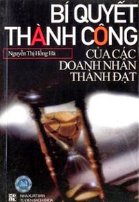 Bí Quyết Thành Công Của Các Doanh Nhân Thành Đạt -  Nguyễn Thị Hồng Hà, 363 Trang