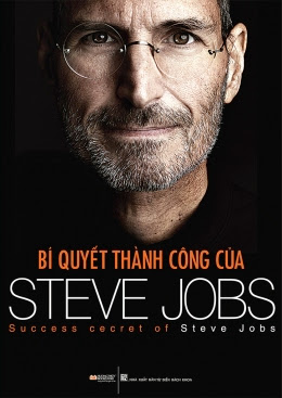 Bí Quyết Thành Công Của Steve Jobs (NXB Lao Động 2011) - Kim Thác Đao, 405 Trang