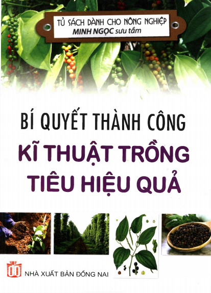Bí Quyết Thành Công Kĩ Thuật Trồng Tiêu Hiệu Quả (NXB Đồng Nai 2016) - Minh Ngọc, 115 Trang